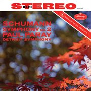 Schumann: symphony no. 2 [paul paray: the mercury masters i, volume 19] cover image