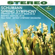 Schumann: symphony no. 1 'spring'; manfred overture [paul paray: the mercury masters ii, volume 4] cover image