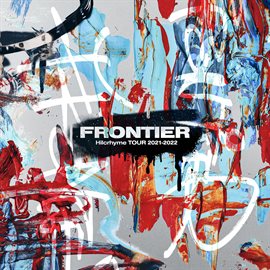 Hilcrhyme TOUR 2021-2022 FRONTIER [Live At Tokyo Dome City Hall / 2022]