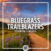 Bluegrass trailblazers: essential classics cover image