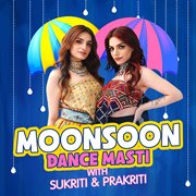 Monsoon dance masti with sukriti & prakriti cover image