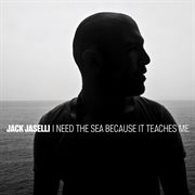I need the sea because it teaches me cover image
