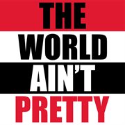 The world ain't pretty cover image