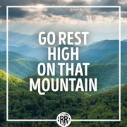 Go rest high on that mountain cover image