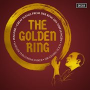 The golden ring : great scenes from Wagner's Der Ring des Nibelungen cover image