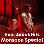Heartbreak hits - monsoon special cover image