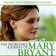 Music from 'the incredible journey of mary bryant' [original soundtrack] cover image