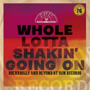 Whole lotta shakin' going on: rockabilly and beyond at sun records cover image