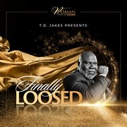 T.d. jakes presents finally loosed cover image