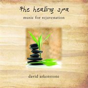 The healing spa: music for rejuvenation cover image