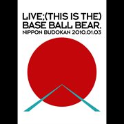 Live;(this is the) base ball bear. nippon budokan 2010.01.03 cover image