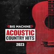 Acoustic Country Hits 2023 cover image