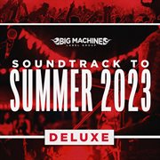 Soundtrack To Summer 2023 [Deluxe Edition]