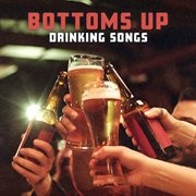 Bottoms up : drinking songs cover image