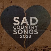 Sad Country Songs 2023 cover image