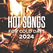 Hot Songs for Cold Days 2024
