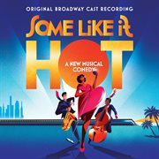 Some like it hot [original broadway cast recording] : original Broadway cast recording cover image