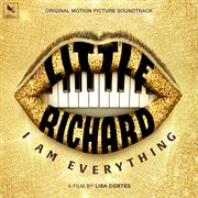 Little Richard: I Am Everything [Original Motion Picture Soundtrack] : I Am Everything [Original Motion Picture Soundtrack] cover image