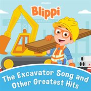 Blippi's the excavator song and other greatest hits cover image