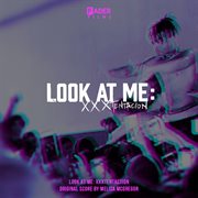 Look at Me: XXXTentacion [Original Score] : XXXTentacion [Original Score] cover image