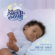Sleep Soul Relaxing R&B Baby Sleep Music [Vol. 3 / Presented by Jhené Aiko] cover image