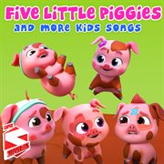 Five Little Piggies and more Kids Songs cover image