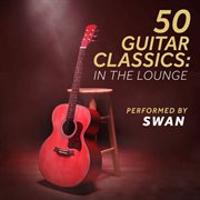 50 Guitar Classics: In The Lounge : in the lounge cover image