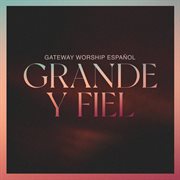 Grande y Fiel [Live] cover image