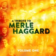A Tribute To Merle Haggard [Live / Vol. 1] cover image