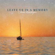 Leave Us In A Memory cover image