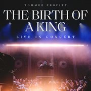 The Birth Of A King : Live In Concert cover image