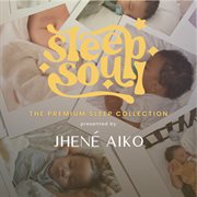Sleep Soul : The Premium Sleep Collection [Presented by Jhené Aiko] cover image