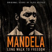 Mandela : Long Walk To Freedom [Original Film Soundtrack] cover image