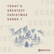 Today's greatest Christmas songs 1 cover image