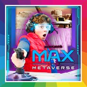 Max vs. the Metaverse cover image
