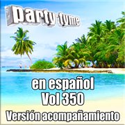 Spanish karaoke 350 : Party Tyme [Spanish Backing Versions] cover image