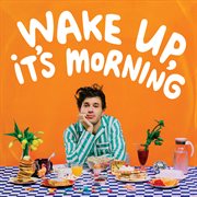 Wake Up, It's Morning cover image