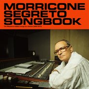 Morricone Segreto Songbook [1962 : 1973] cover image