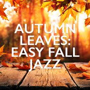 Autumn leaves : easy fall jazz cover image