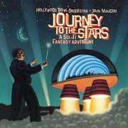 Journey To The Stars : A Sci. fi Fantasy Adventure [John Mauceri – The Sound of Hollywood Vol. 10] cover image