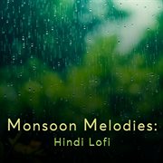 Monsoon Melodies : Hindi Lofi cover image