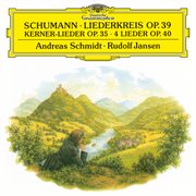Schumann : 12 Gedichte, Op. 35; Liederkreis, Op. 39; Lieder, Op. 40 cover image