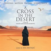 A cross in the desert : original motion picture soundtrack cover image
