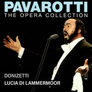 Pavarotti – The Opera Collection 3 : Donizetti. Lucia di Lammermoor [Live in Turin, 1967] cover image