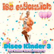 Disco Kinder 3 : Die Kinder Karnevalsparty cover image