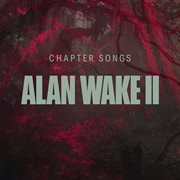 Alan Wake II. Chapter songs cover image