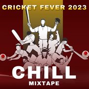 Cricket Fever 2023 : Chill Mixtape cover image