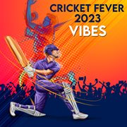 Cricket Fever 2023 : Vibes cover image