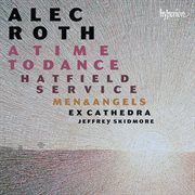 Alec Roth : A Time to Dance & Other Choral Works cover image