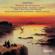 Bantock : Thalaba the Destroyer & Other Orchestral Works cover image